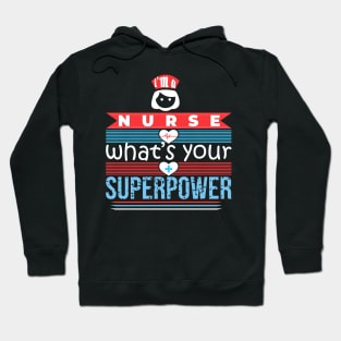 Im a Nurse What Your Superpower Hoodie